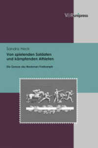 Von spielenden Soldaten und kämpfenden Athleten : Die Genese des Modernen Fünfkampfs. Dissertationsschrift （2013. 487 S. mit 34 Abbildungen. 24.5 cm）