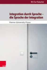 Integration durch Sprache die Sprache der Integration (Kommunikation im Fokus - Arbeiten zur Angewandten Linguistik Band 005) （2014. 291 S. mit 2 Abbildungen. 240 mm）