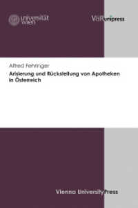 Arisierung und R&uuml;ckstellung von Apotheken in &Ouml;sterreich : Dissertationsschrift （2013. 285 S. 245 mm）