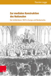 Zur medialen Konstruktion des Nationalen : Die Schillerfeiern 1859 in Europa und Nordamerika. Dissertationsschrift (Formen der Erinnerung Band 057) （2014. 439 S. mit 9 Abbildungen. 240 mm）