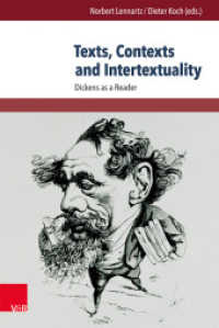 Texts, Contexts and Intertextuality : Dickens as a Reader (Close Reading Band 001) （2014. 294 S. mit 9 Abbildungen. 235 mm）