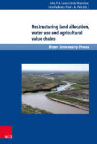 Restructuring land allocation, water use and agricultural value chains : Technologies, policies and practices for the lower Amudarya region （2015. 388 S. 237 mm）
