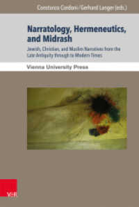 Narratology, Hermeneutics, and Midrash : Jewish, Christian, and Muslim Narratives from the Late Antiquity through to Modern Times (Poetik, Exegese und Narrative / Poetics, Exegesis and Narratives Band 002) （2014. 349 S. mit einer Abbildung. 235 mm）