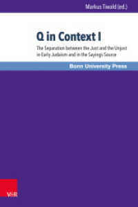 Q in Context Pt.1 : The Separation between the Just and the Unjust in Early Judaism and in the Sayings Source (Bonner Biblische Beiträge Band 172) （2015. 275 S. 237 mm）