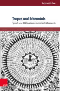 Tropus und Erkenntnis : Sprach- und Bildtheorie der deutschen Frühromantik. Dissertationsschrift (Palaestra Band 341) （2015. 512 S. 237 mm）