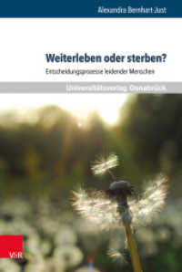 Weiterleben oder sterben? : Entscheidungsprozesse leidender Menschen. Dissertationsschrift (Pflegewissenschaft und Pflegebildung Band 010) （2015. 417 S. 237 mm）