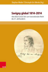 Savigny Global (1814-2014) : 'Vom Beruf unsrer Zeit' zum transnationalen Recht des 21. Jahrhunderts (Beiträge zu Grundfragen des Rechts Band 022) （2016. 598 S. mit 23 Abbildungen. 237 mm）