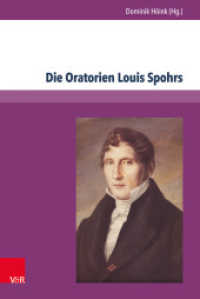Die Oratorien Louis Spohrs : Kontext - Text - Musik （2015. 425 S. mit zahlreichen Abbildungen. 237 mm）