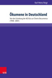 Ökumene in Deutschland : Von der Gründung der ACK bis zur Charta Oecumenica (1948-2001) (Kirche - Konfession - Religion Band 065) （2015. 705 S. mit 12 Abbildungen. 237 mm）