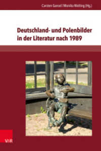 Deutschland- und Polenbilder in der Literatur nach 1989 (Deutschsprachige Gegenwartsliteratur und Medien Band 016) （2015. 405 S. m. 6 Abb. 23.7 cm）