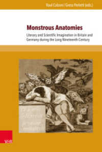 Monstrous Anatomies : Literary and Scientific Imagination in Britain and Germany during the Long Nineteenth Century (Interfacing Science, Literature, and the Humanities / ACUME 2 Band 010) （2015. 316 S. mit 17 Abbildungen. 237 mm）