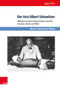 Der Arzt Albert Schweitzer : Weltweit vernetzte Tropenmedizin zwischen Forschen, Heilen und Ethik. Dissertationsschrift (Medizin und Kulturwissenschaft Band 010) （2015. 466 S. 237 mm）