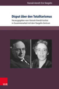 ハンナ・アーレントとエリック・フェーゲリンの全体主義をめぐる論争：テクスト・書簡<br>Disput über den Totalitarismus : Texte und Briefe. Herausgegeben von Hannah-Arendt- Institut in Zusammenarbeit mit dem Voegelin-Zentrum. Mit einer Einleitung von Ursula Ludz (Berichte und Studien 70) （2015. 110 S. 23.2 cm）