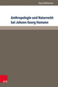 ハーマンにおける人間学と自然権<br>Anthropologie und Naturrecht bei Johann Georg Hamann : Dissertationsschrift (Hamann-Studien Band 002) （2016. 196 S. 237 mm）