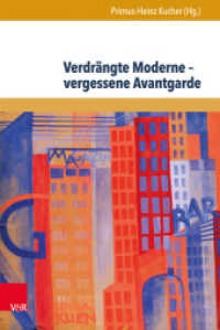 Verdrängte Moderne - vergessene Avantgarde : Diskurskonstellationen zwischen Literatur, Theater, Kunst und Musik in Österreich 1918-1938 （2015. 296 S. mit 21 Abbildungen. 237 mm）