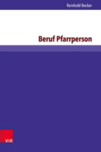 Beruf Pfarrperson : Eine Untersuchung zu Berufsbild und Ausbildung. Dissertationsschrift (Arbeiten zur Religionsp&auml;dagogik (ARP) Band 062) （2016. 559 S. mit 29 Abbildungen. 237 mm）