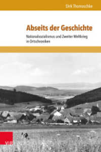 Abseits der Geschichte : Nationalsozialismus und Zweiter Weltkrieg in Ortschroniken (Formen der Erinnerung Band 060) （2016. 356 S. mit 4 Abbildungen. 237 mm）