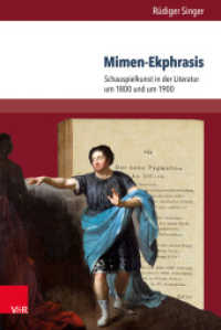 Mimen-Ekphrasis : Schauspielkunst in der Literatur um 1800 und um 1900. Habilitationsschrift (Palaestra Band 343) （2018. 718 S. mit 38 Abbildungen. 237 mm）