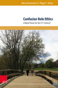 Confucian Role Ethics : A Moral Vision for the 21st Century? (Global East Asia Volume 005) （2016. 175 S. 242 mm）