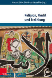 Religion, Flucht und Erzählung : Interkulturelle Kompetenzen in Schule und sozialer Arbeit mit Geflüchteten （2018. 196 S. mit 3 Abbildungen. 232 mm）