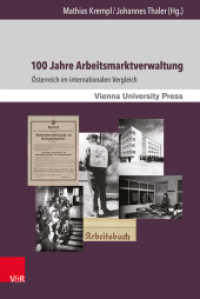 100 Jahre Arbeitsmarktverwaltung : Österreich im internationalen Vergleich (Zeitgeschichte im Kontext Band 012) （2017. 266 S. 237 mm）