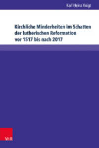Kirchliche Minderheiten im Schatten der lutherischen Reformation (vor 1517 bis nach 2017) : 1648: 'Kein anderes Bekenntnis soll angenommen oder geduldet werden' (Kirche - Konfession - Religion Band 073) （2018. 382 S. 237 mm）