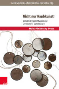 Nicht nur Raubkunst! : Sensible Dinge in Museen und universitären Sammlungen （2017. 327 S. mit 46 Abbildungen. 237 mm）