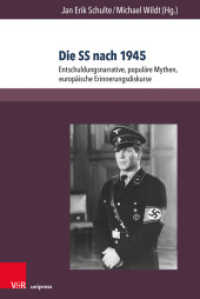 Die SS nach 1945 : Entschuldungsnarrative, populäre Mythen, europäische Erinnerungsdiskurse (Berichte und Studien Band 076) （2018. 451 S. 232 mm）