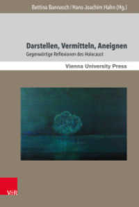 Darstellen, Vermitteln, Aneignen : Gegenwärtige Reflexionen des Holocaust (Poetik, Exegese und Narrative / Poetics, Exegesis and Narratives Band 010) （2018. 528 S. mit 55 Abbildungen. 237 mm）