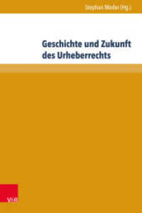 Geschichte und Zukunft des Urheberrechts (Beiträge zu Grundfragen des Rechts Band 026) （2018. 222 S. mit 5 Abbildungen. 237 mm）