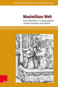 Maximilians Welt : Kaiser Maximilian I. im Spannungsfeld zwischen Innovation und Tradition (Berliner Mittelalter- und Frühneuzeitforschung Band 022) （2018. 300 S. mit 24 Abbildungen. 237 mm）