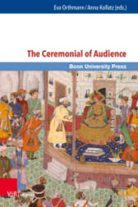 The Ceremonial of Audience : Transcultural Approaches (Macht und Herrschaft Band 002) （2019. 209 S. with 13 figures. 237 mm）