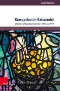 Korruption im Kaiserreich : Debatten und Skandale zwischen 1871 und 1914. Dissertationsschrift （2019. 376 S. mit 9 Abbildungen. 237 mm）