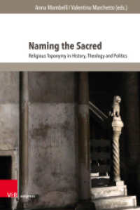 Naming the Sacred : Religious Toponymy in History, Theology and Politics (Fscire Research and Papers Band 001) （2019. 230 S. with 2 figures. 23.2 cm）