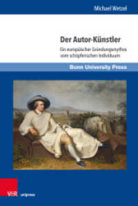 Der Autor-Künstler : Ein europäischer Gründungsmythos vom schöpferischen Individuum (Gründungsmythen Europas in Literatur, Musik und Kunst Band 015) （2020. 323 S. 235 mm）