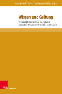 Wissen und Geltung : Interdisziplinäre Beiträge zur Dynamik kulturellen Wissens in Mittelalter und Neuzeit (Berliner Mittelalter- und Frühneuzeitforschung Band 024) （2019. 343 S. mit 21 Abbildungen. 23.2 cm）