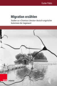 Migration erzählen : Studien zur "Chamisso-Literatur" deutsch-ungarischer Autorinnen der Gegenwart (Chamisso-Studien Band 003) （2019. 257 S. 237 mm）