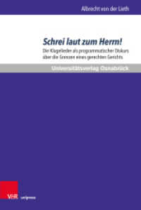 Schrei laut zum Herrn! : Die Klagelieder als programmatischer Diskurs &uuml;ber die Grenzen eines gerechten Gerichts. Dissertationsschrift (Osnabr&uuml;cker Studien zur J&uuml;dischen und Christlichen Bibel Band 005) （2020. 457 S. with a Comprehensive English Summary. 237 mm）