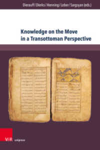 Knowledge on the Move in a Transottoman Perspective : Dynamics of Intellectual Exchange from the Fifteenth to the Early Twentieth Century (Transottomanica Band 005) （1. Edition 2021. 2021. 286 S. with 9 figures. 235 mm）