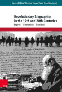 Revolutionary Biographies in the 19th and 20th Centuries : Imperial - Inter/national - Decolonial (Schriften aus der Max Weber Stiftung Band 003) （1. Edition 2024. 2023. 315 S. with 5 figures. 237 mm）