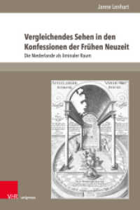 Vergleichendes Sehen in den Konfessionen der Frühen Neuzeit : Die Niederlande als liminaler Raum. Dissertationsschrift (The Early Modern World Band 005) （2021. 317 S. mit 129 Abbildungen. 235 mm）