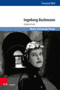 Ingeborg Bachmann : Ce qui est vrai (Deutschland und Frankreich im wissenschaftlichen Dialog / Le dialogue scientifique franco-allemand Band) （1. Édition 2021. 2021. 114 S. Essai. 235 mm）