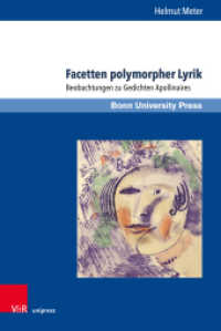Facetten polymorpher Lyrik : Beobachtungen zu Gedichten Apollinaires (Deutschland und Frankreich im wissenschaftlichen Dialog / Le dialogue scientifique franco-allemand Band) （2021. 260 S. mit 12 Abbildungen. 235 mm）