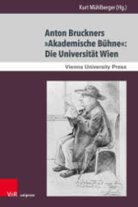 Anton Bruckners »Akademische Bühne«: Die Universität Wien (Schriften des Archivs der Universität Wien Band 028) （2021. 415 S. mit 58 Abbildungen. 235 mm）