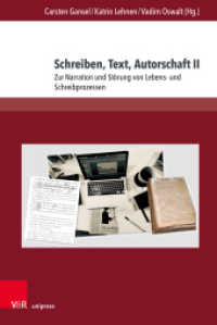 Schreiben, Text, Autorschaft II : Zur Narration und Störung von Lebens- und Schreibprozessen (Deutschsprachige Gegenwartsliteratur und Medien Band 027.2) （2021. 420 S. mit 9 Abbildungen. 23.5 cm）