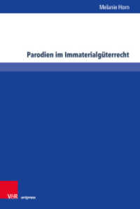 Parodien im Immaterialgüterrecht : Dissertationsschrift (Schriften zum deutschen und internationalen Persönlichkeits- und Immaterialgüterrecht Band 053) （2021. 299 S. 235 mm）