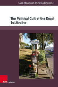 The Political Cult of the Dead in Ukraine : Traditions and Dimensions from the First World War to Today (Kultur- und Sozialgeschichte Osteuropas / Cultural and Social History of Eastern Europe Band 014) （1. Edition 2021. 2021. 302 S. with 67 figures. 23.5 cm）