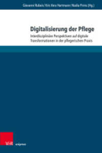 Digitalisierung der Pflege : Interdisziplinäre Perspektiven auf digitale Transformationen in der pflegerischen Praxis （2022. 241 S. mit 13 Abbildungen. 237 mm）