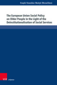 The European Union Social Policy on Older People in the Light of the Deinstitutionalisation of Social Services : A Concept of Care Farming in Rural Poland （1. Edition 2022. 2022. 220 S. with 5 figures. 237 mm）