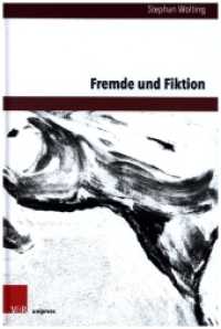 Fremde und Fiktion (Gesellschaftskritische Literatur - Texte, Autoren und Debatten Band 017) （2023. 264 S. 237 mm）